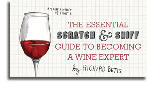 The Essential Scratch & Sniff Guide to Becoming a Wine Expert